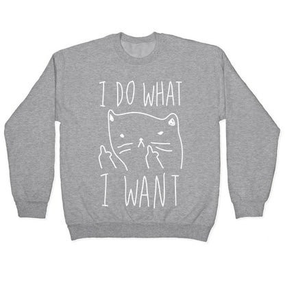 I Do What I Want Cat Crewneck Sweatshirt