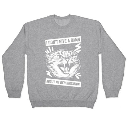 I Don't Give A Damn About My Repurrtation Crewneck Sweatshirt