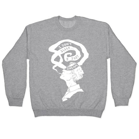I Don't Sleep I Just Dream Crewneck Sweatshirt