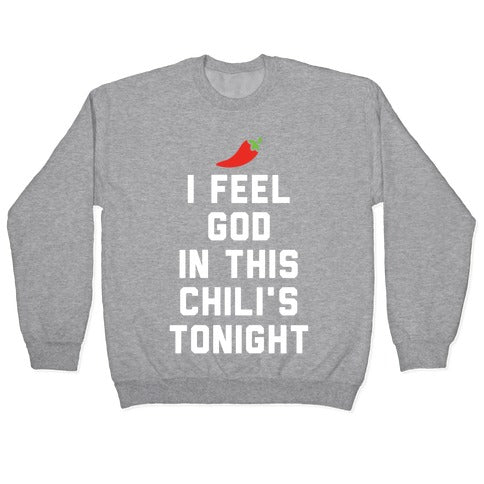 I Feel God In This Chili's Tonight Crewneck Sweatshirt