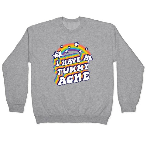 I Have A Tummy Ache Rainbow Crewneck Sweatshirt