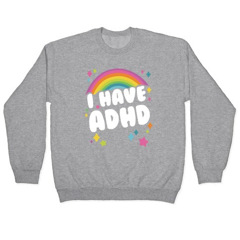 I Have ADHD Crewneck Sweatshirt