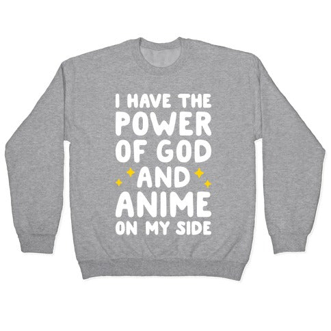 I Have The Power Of God And Anime On My Side Crewneck Sweatshirt