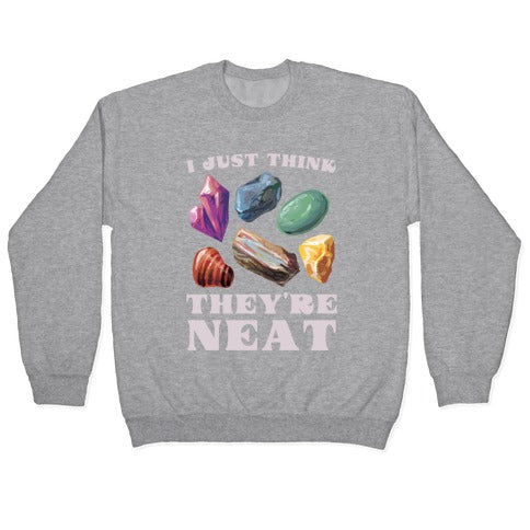 I Just Think They're Neat Crewneck Sweatshirt