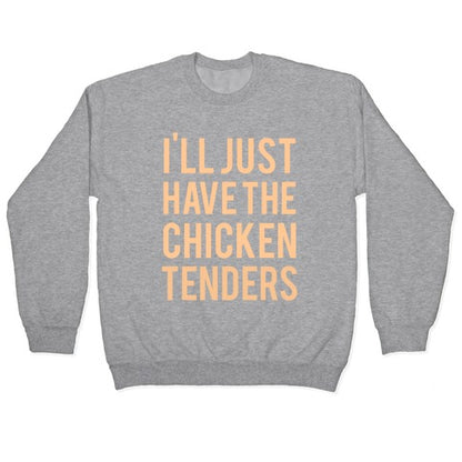 I'll Just Have The Chicken Tenders Crewneck Sweatshirt