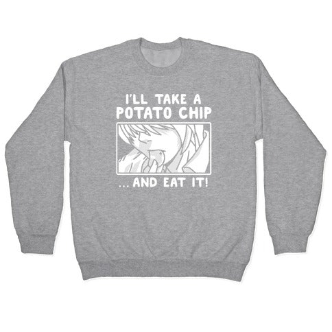 I'll Take a Potato Chip And Eat It Crewneck Sweatshirt