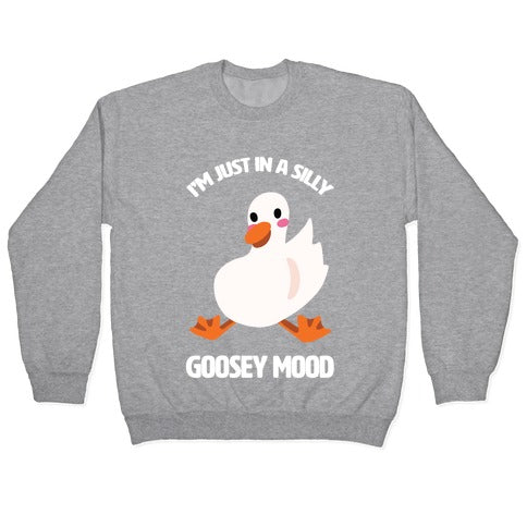 I'm Just in a Silly Goosey Mood Crewneck Sweatshirt