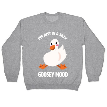 I'm Just in a Silly Goosey Mood Crewneck Sweatshirt