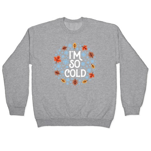 I'm So Cold (Leaves and Snow) Crewneck Sweatshirt