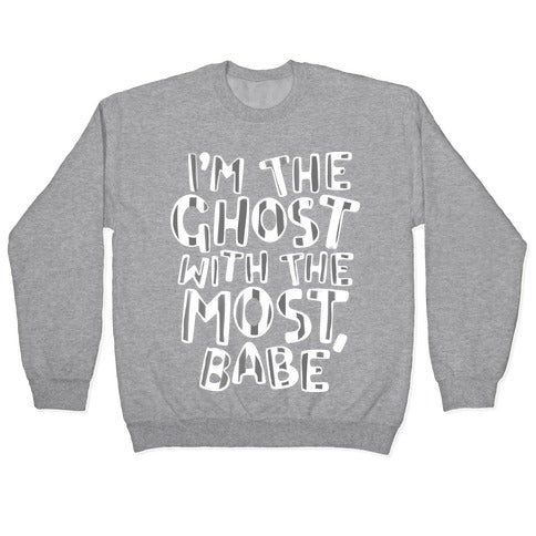 I'm The Ghost With The Most, Babe Crewneck Sweatshirt