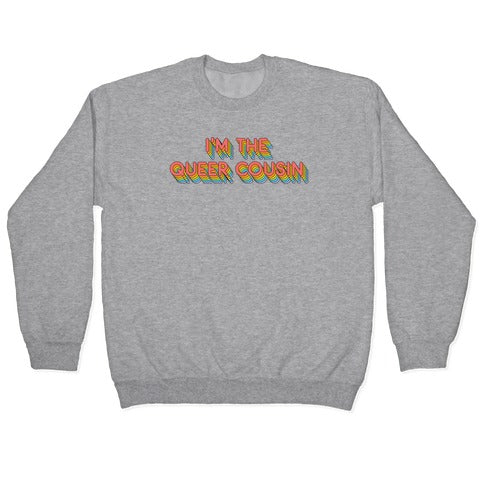 I'm The Queer Cousin Crewneck Sweatshirt