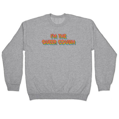 I'm The Queer Cousin Crewneck Sweatshirt