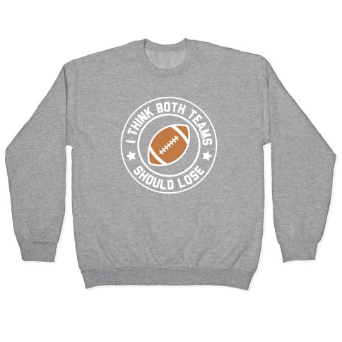 I Think Both Teams Should Lose (Football) Crewneck Sweatshirt