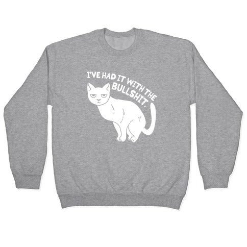 I've Had it with The Bullshit Cat Crewneck Sweatshirt