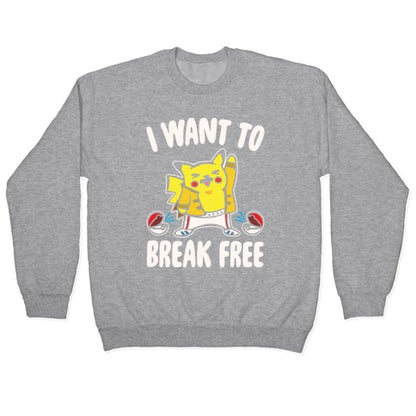 I Want To Break Free Parody White Print Crewneck Sweatshirt