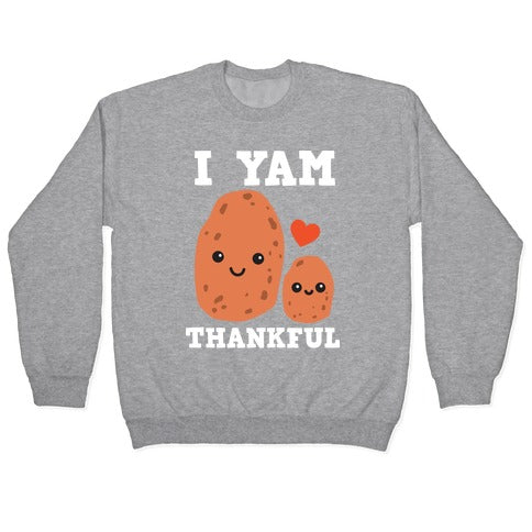 I Yam Thankful Crewneck Sweatshirt
