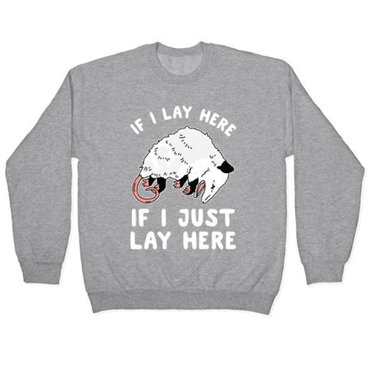 If I Lay Here If I Just Lay Here Opossum Crewneck Sweatshirt