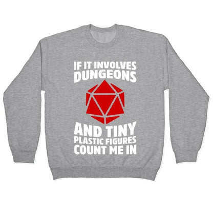 If It Involves Dungeons And Tiny Plastic Figures, Count Me In Crewneck Sweatshirt