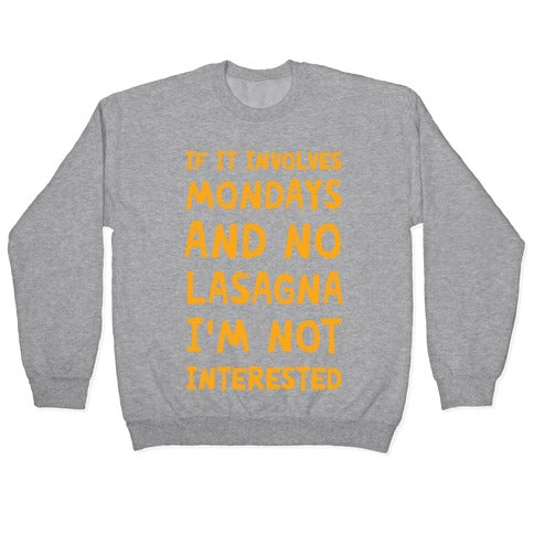 If It Involves Mondays And No Lasagna I'm Not Interested Crewneck Sweatshirt