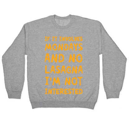 If It Involves Mondays And No Lasagna I'm Not Interested Crewneck Sweatshirt