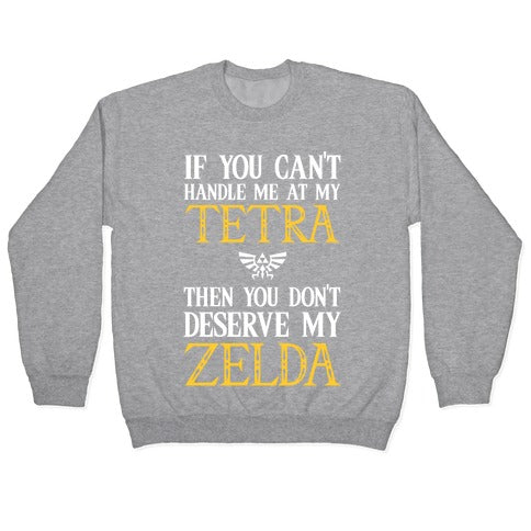 If You Can't Handle Me At My Tetra Then You Don't Deserve My Zelda Crewneck Sweatshirt