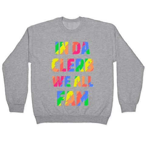 In Da Clerb We All Fam Crewneck Sweatshirt
