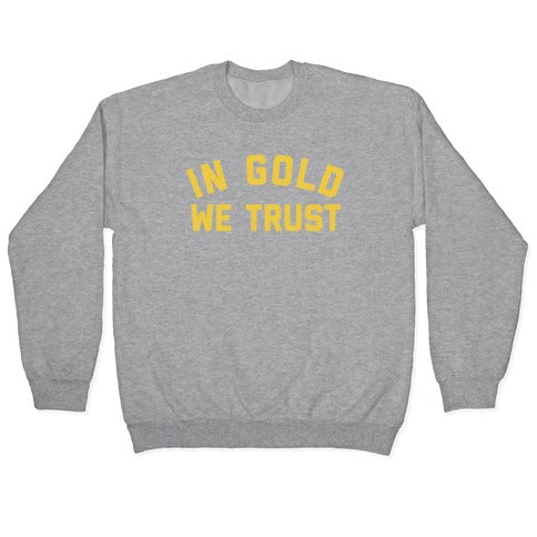 In Gold We Trust Crewneck Sweatshirt