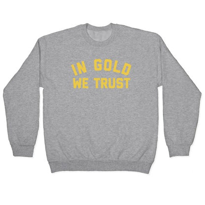 In Gold We Trust Crewneck Sweatshirt