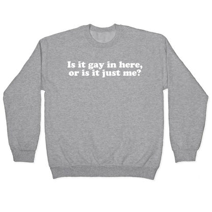 Is it Gay in Here? Crewneck Sweatshirt