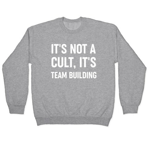 It's Not A Cult, It's Team Building Crewneck Sweatshirt