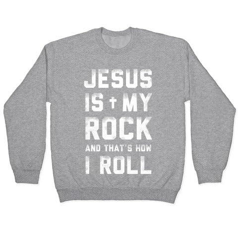Jesus is My Rock and That's How I Roll Crewneck Sweatshirt