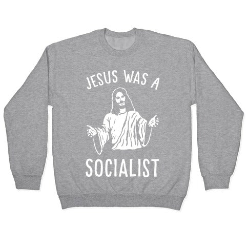 Jesus Was A Socialist Crewneck Sweatshirt