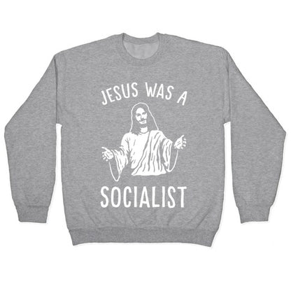 Jesus Was A Socialist Crewneck Sweatshirt