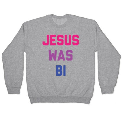 Jesus Was Bi Crewneck Sweatshirt
