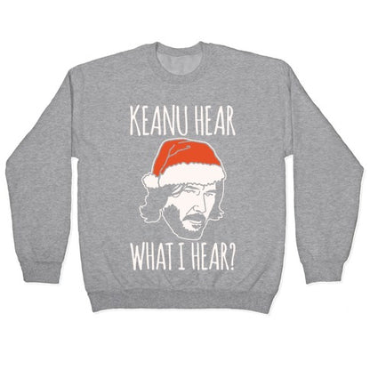 Keanu Hear What I Hear Parody White Print Crewneck Sweatshirt