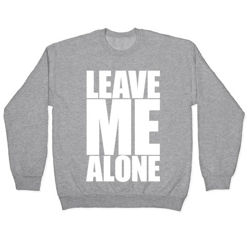 Leave Me Alone Crewneck Sweatshirt