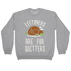 Leftovers Are For Quitters Crewneck Sweatshirt