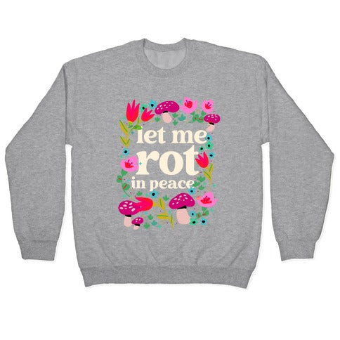 Let Me Rot In Peace Crewneck Sweatshirt