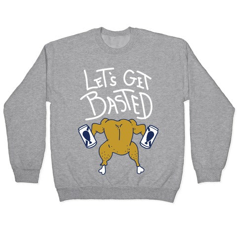 Let's Get Basted Crewneck Sweatshirt