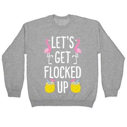 Let's Get Flocked Up Crewneck Sweatshirt