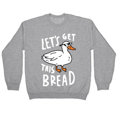 Let's Get This Bread Duck Crewneck Sweatshirt