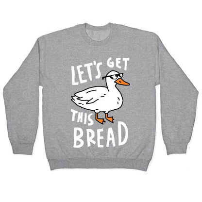 Let's Get This Bread Duck Crewneck Sweatshirt