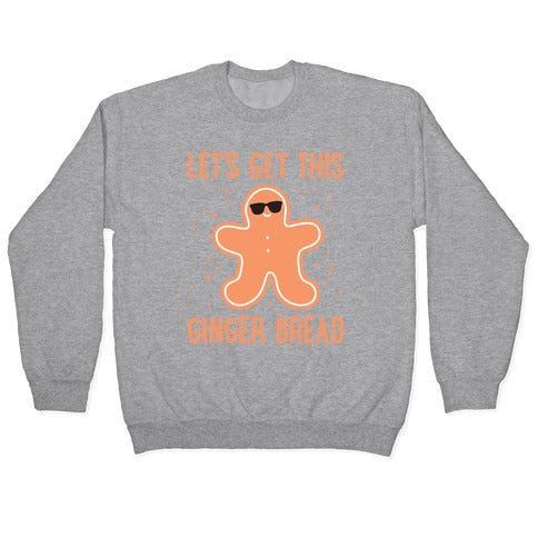 Let's Get This Gingerbread Crewneck Sweatshirt