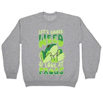 Let's Smoke Weed & Look At Frogs Crewneck Sweatshirt