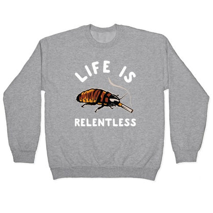 Life is Relentless Cockroach Crewneck Sweatshirt