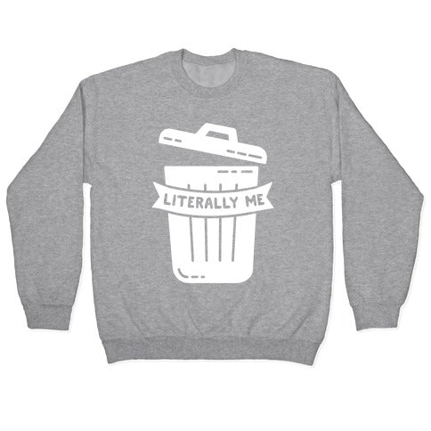 Literally Me (Trash) Crewneck Sweatshirt