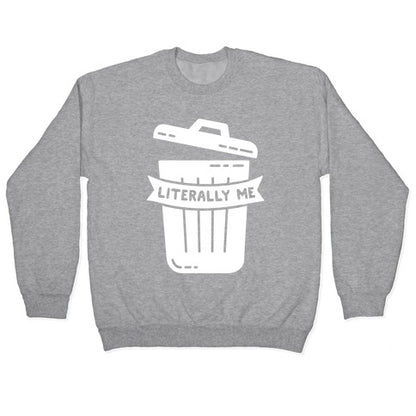 Literally Me (Trash) Crewneck Sweatshirt