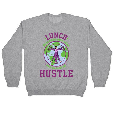 Lunch Has Been Canceled Due to Lack Of Hustle Crewneck Sweatshirt