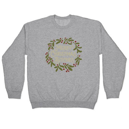 Merry Christmas Bitches Crewneck Sweatshirt