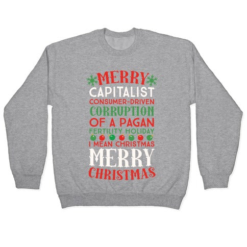 Merry Corruption Of A Pagan Holiday, I Mean Christmas Crewneck Sweatshirt